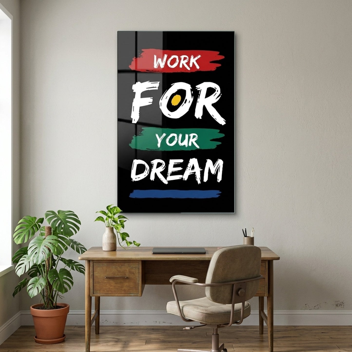 Work For Your Dream Motivasyon Yazılı Dikey Cam Tablo