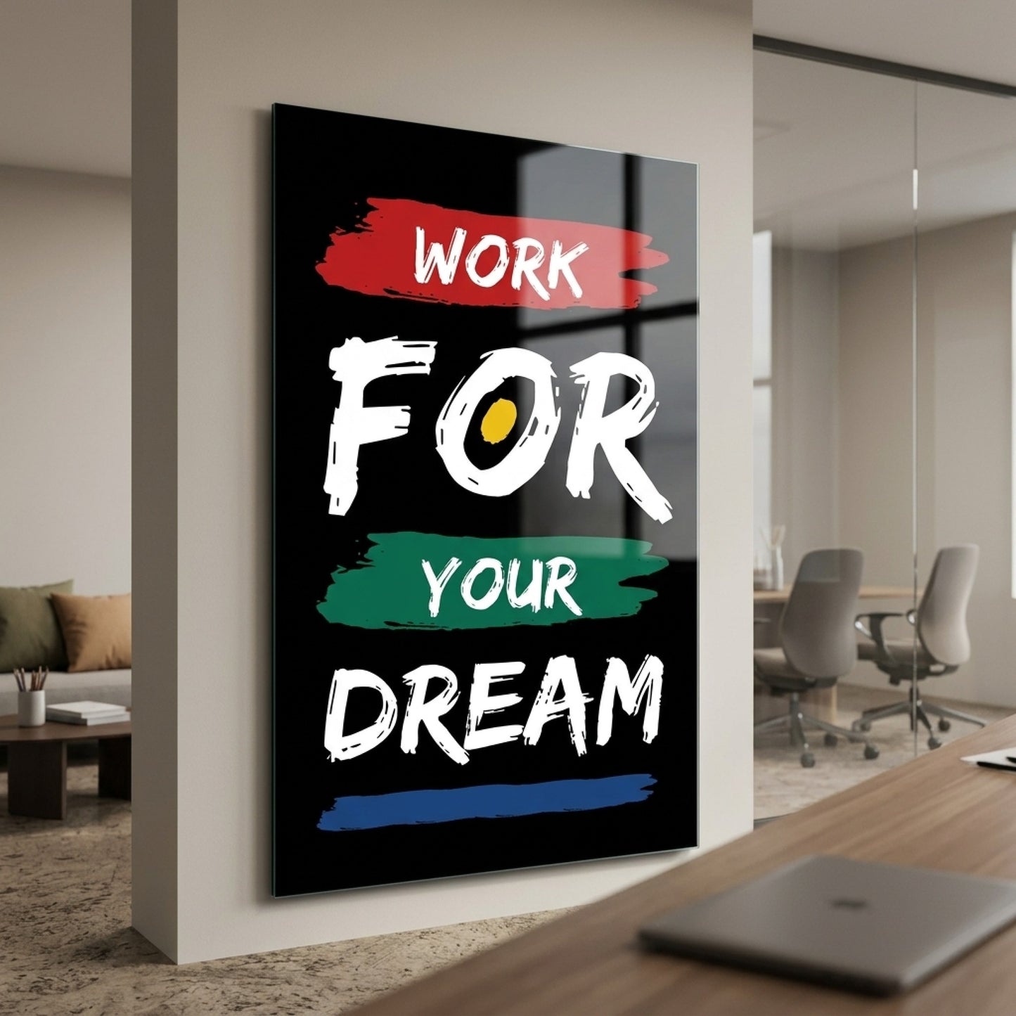 Work For Your Dream Motivasyon Yazılı Dikey Cam Tablo