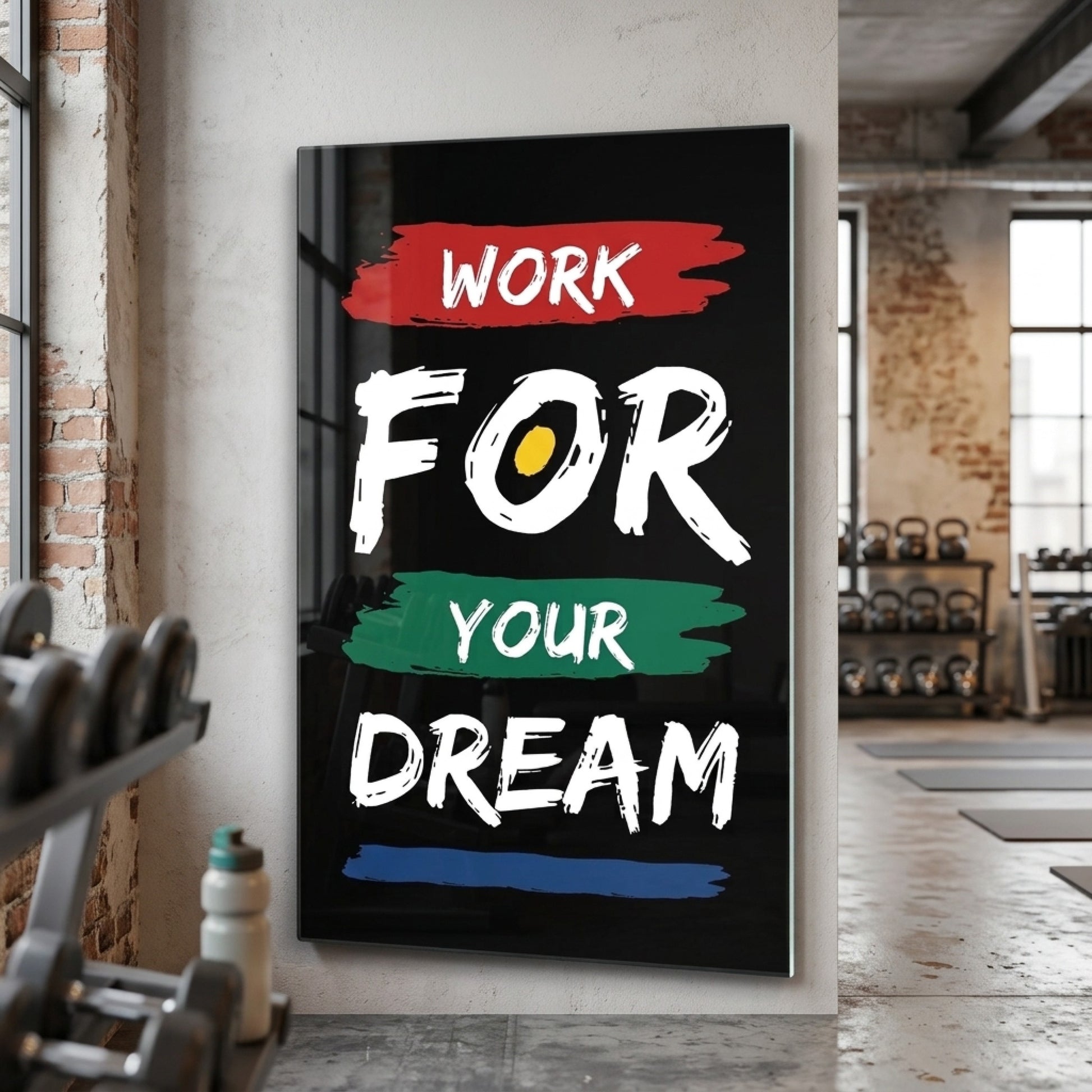 Work For Your Dream Motivasyon Yazılı Dikey Cam Tablo