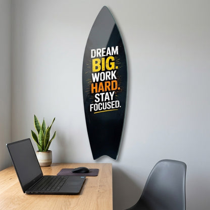 Dream Big Work Hard Motivasyon Yazılı Surf Board Cam Tablo