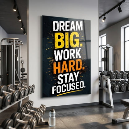 Dream Big Work Hard Stay Focused Motivasyon Tablosu Dikey Cam Tablo
