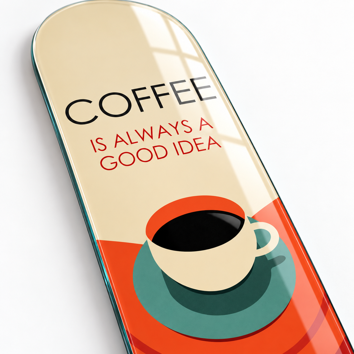 Coffee Is Always a Good Idea UV baskı detay görseli