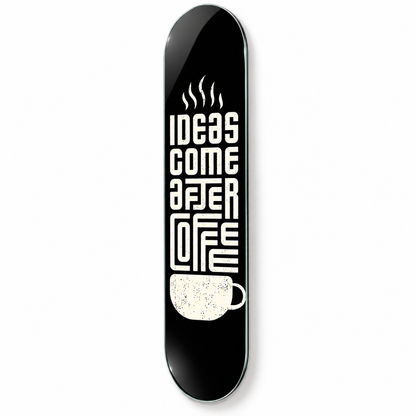 Ideas Come After Coffee yazılı Skate Board cam tablo - beyaz zemin