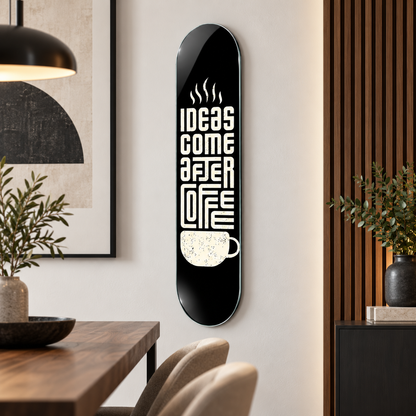 Ideas Come After Coffee Skate Board cam tablo - farklı premium mekan